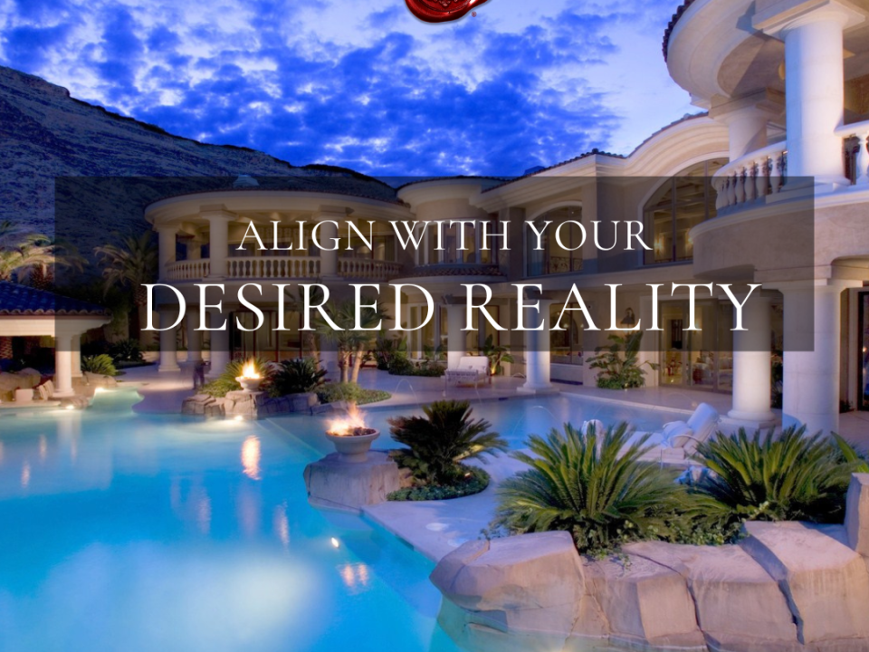 How to Successfully Align with the Reality You Desire
